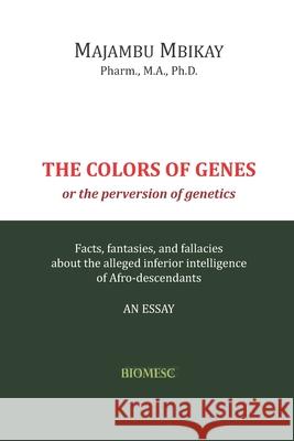 The Colors of Genes: The Perversion of Genetics Majambu Mbikay 9781687603500 Independently Published - książka