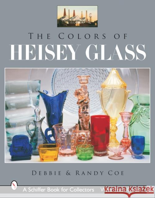 The Colors of Heisey Glass Coe, Debbie 9780764325076 Schiffer Publishing - książka