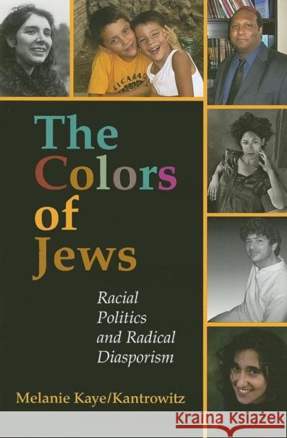 The Colors of Jews : Racial Politics and Radical Diasporism Melanie Kaye-Kantrowitz 9780253219275 Indiana University Press - książka