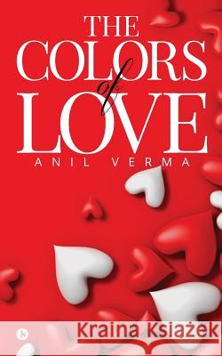 The Colors of Love Anil Verma 9781642490121 Notion Press, Inc. - książka