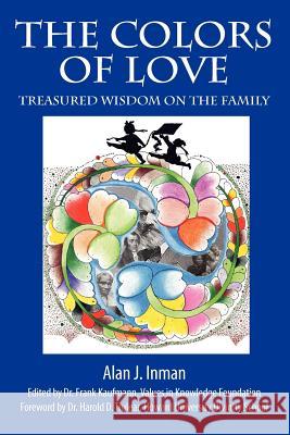 The Colors of Love: Treasured Wisdom on the Family Inman, Alan 9781432778941 Outskirts Press - książka