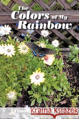 The Colors of My Rainbow Timothy Patrick Butler 9781669812807 Xlibris Us - książka
