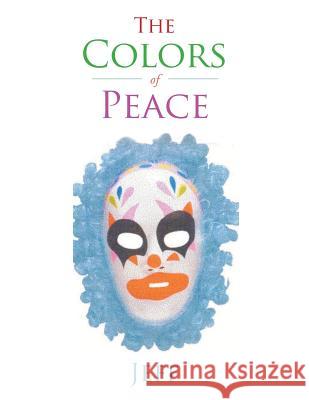 The Colors of Peace Jeff 9781524615130 Authorhouse - książka