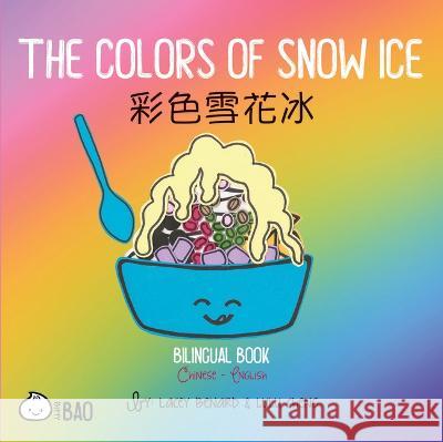 The Colors of Snow Ice: A Bilingual Book in English and Chinese Lacey Bernard Lulu Cheng Lulu Cheng 9781958833100 Bitty Bao - książka
