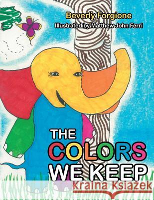 The Colors We Keep Beverly Forgione 9781480844261 Archway Publishing - książka