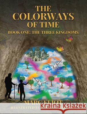 The Colorways of Time: Book One: The Three Kingdoms Marc Eliot Theresa Giannone 9781733211208 Mee - książka