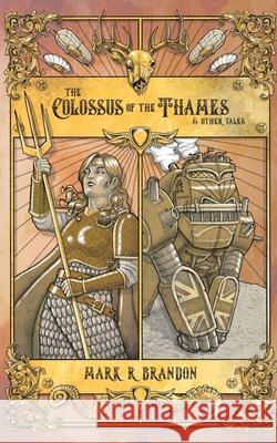 The Colossus of the Thames & Other Tales Mark R. Brandon 9781838405403 Typhon-Creative Limited - książka