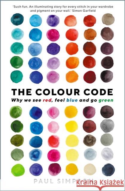 The Colour Code: Why we see red, feel blue and go green Paul Simpson 9781781256268 Profile Books Ltd - książka