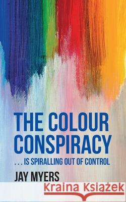 The Colour Conspiracy Jay Myers 9781655630484 Independently Published - książka