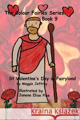 The Colour Fairies Series Book 9: St. Valentine's Day in Fairyland Maggie Jeffrey 9781793281951 CreateSpace - książka