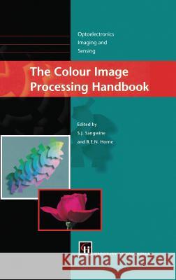 The Colour Image Processing Handbook S. J. Sangwine Stephen J. Sangwine Robin E. N. Horne 9780412806209 Kluwer Academic Publishers - książka