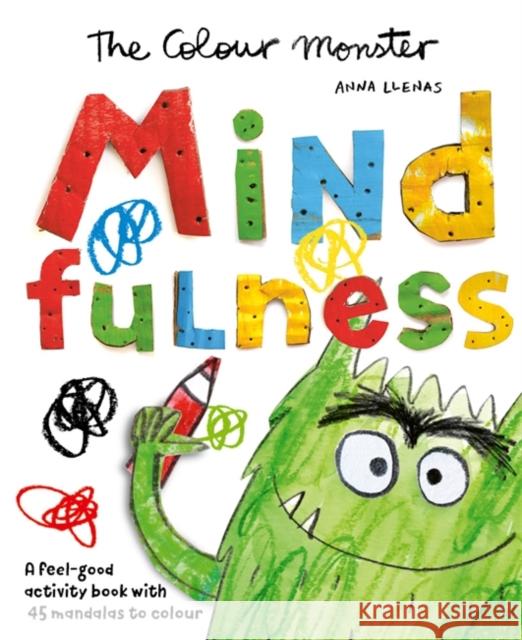 The Colour Monster: Mindfulness: A feel-good activity book with 45 mandalas to colour Anna Llenas 9781835872987 Bonnier Books Ltd - książka