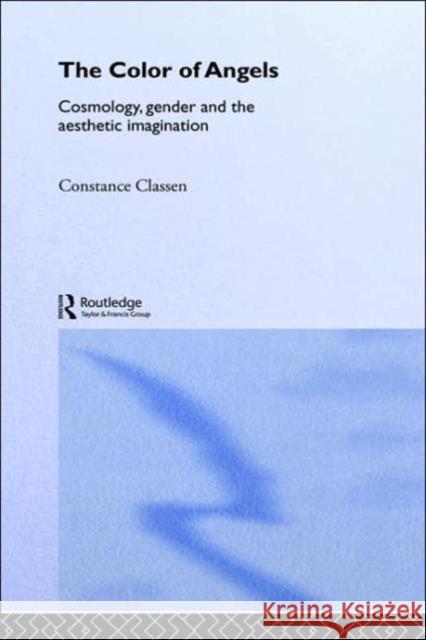 The Colour of Angels: Cosmology, Gender and the Aesthetic Imagination Classen, Constance 9780415180733 Routledge - książka