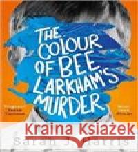 The Colour Of Bee Larkham's Murder : An extraordinary, funny and uplifting debut SARAH J  HARRIS 9780008256708  - książka