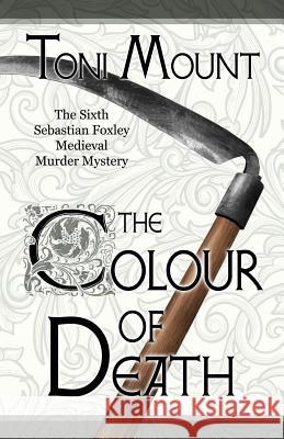 The Colour of Death: A Sebastian Foxley Medieval Murder Mystery Toni Mount 9788494853913 Madeglobal Publishing - książka