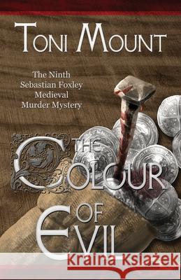 The Colour of Evil: A Sebastian Foxley Medieval Murder Mystery Toni Mount 9788412232523 Madeglobal Publishing - książka
