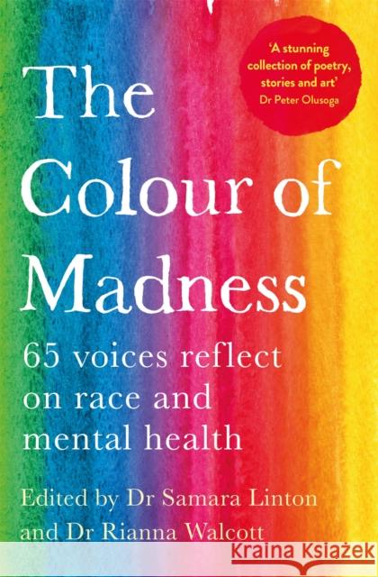 The Colour of Madness: 65 Writers Reflect on Race and Mental Health Rianna Walcott 9781035044399 Pan Macmillan - książka