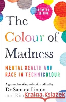 The Colour of Madness: 65 Writers Reflect on Race and Mental Health Rianna Walcott 9781529088496 Pan Macmillan - książka