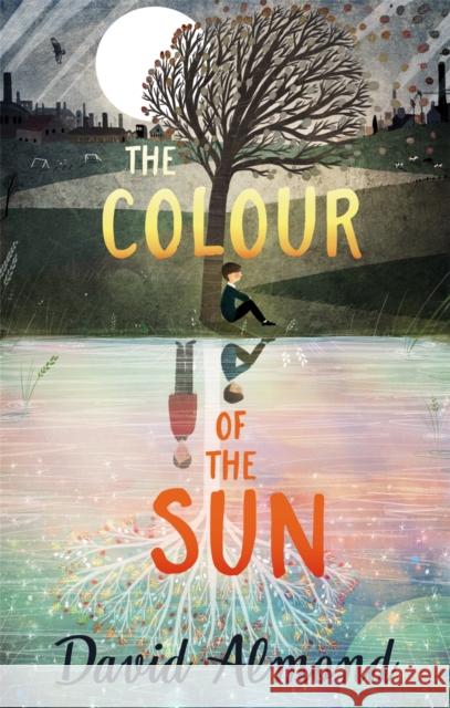 The Colour of the Sun Almond, David 9781444941135 Hachette Children's Group - książka