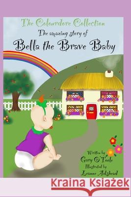 The Colourdore Collection: Bella The Brave Baby Adshead, Leanne 9798757271484 Independently Published - książka