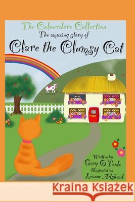 The Colourdore Collection: Clare The Clumsy Cat Gary O'Toole, Leanne Adshead 9798757313368 Independently Published - książka