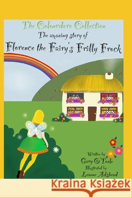 The Colourdore Collection: Florence The fairy's Frilly Frock Gary O'Toole, Leanne Adshead 9798757355955 Independently Published - książka