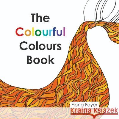 The Colourful Colours Book Fiona Foyer 9781738400836 Colourful Publishing - książka