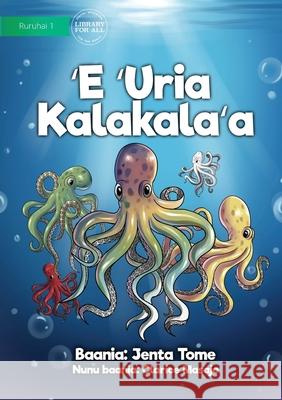 The Colourful Octopus - E 'Uria Kalakala'a Jenta Tome, Clarice Masajo 9781922721419 Library for All - książka