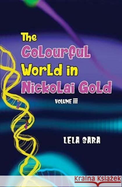 The Colourful World in Nickolai Gold Volume III Lela Sara 9781800160675 Pegasus Elliot Mackenzie Publishers - książka