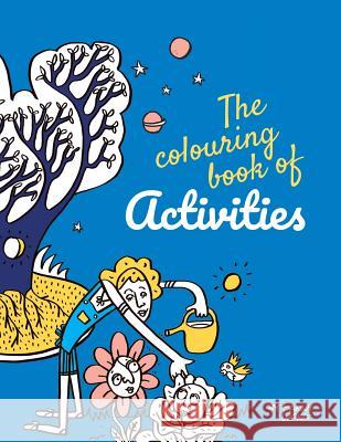 The colouring book of activities: by Fanny Wong Jonathan James Wong Fanny Emilie Wong 9781076180971 Independently Published - książka
