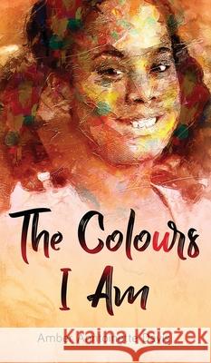 The Colours I Am Amber Anntoinette Davis Fayth Johnson 9781955985017 PYP Academy Press - książka