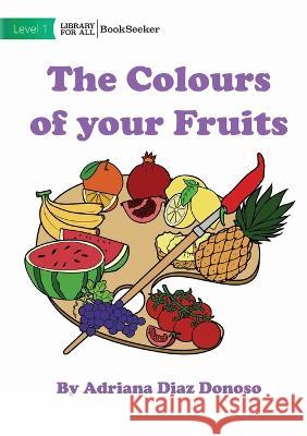 The Colours Of Your Fruit Stock Photos   9781922827814 Library for All - książka