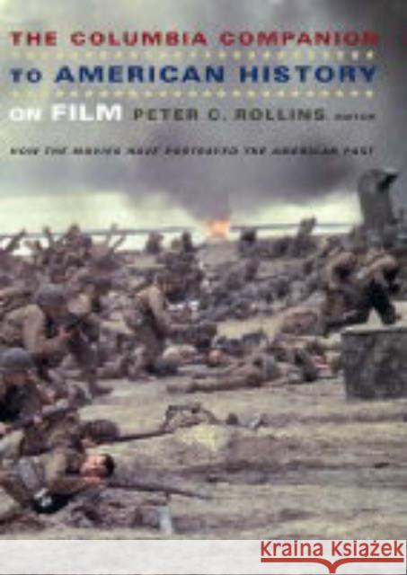 The Columbia Companion to American History on Film: How the Movies Have Portrayed the American Past Rollins, Peter 9780231112222 Columbia University Press - książka