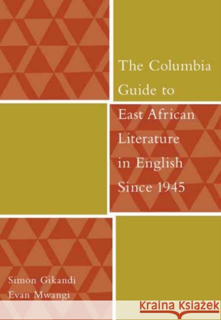 The Columbia Guide to East African Literature in English Since 1945 Simon Gikandi Evan Mwangi 9780231125208 Columbia University Press - książka