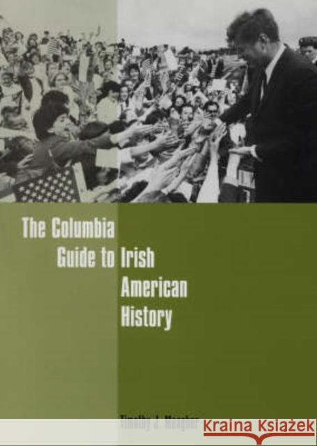The Columbia Guide to Irish American History Timothy J. Meagher 9780231120708 Columbia University Press - książka