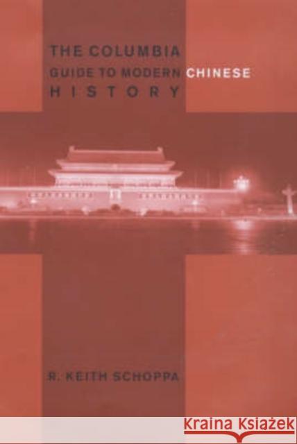 The Columbia Guide to Modern Chinese History R. Keith Schoppa 9780231112765 Columbia University Press - książka
