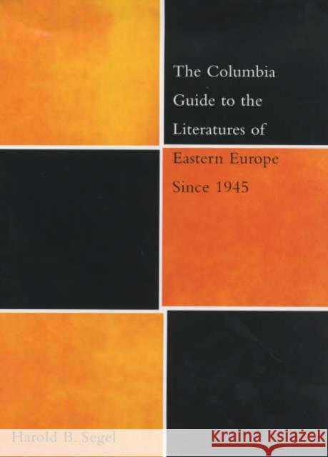 The Columbia Guide to the Literatures of Eastern Europe Since 1945 Harold B. Segel 9780231114042 Columbia University Press - książka