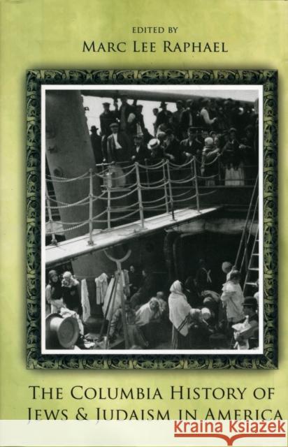 The Columbia History of Jews and Judaism in America Marc Lee Raphael 9780231132237 Columbia University Press - książka