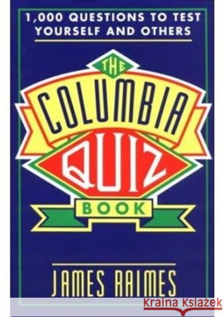 The Columbia Quiz Book: 1,000 Questions to Test Yourself and Others Raimes, James 9780231080798 Columbia University Press - książka