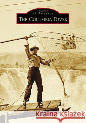 The Columbia River John a. Harrison 9781467107686 Arcadia Publishing (SC) - książka