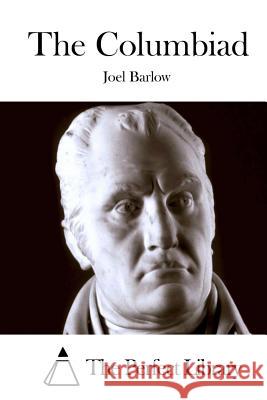 The Columbiad Joel Barlow The Perfect Library 9781511555616 Createspace - książka