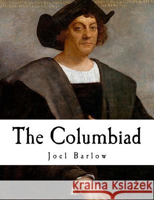 The Columbiad: A Poem Joel Barlow 9781979716376 Createspace Independent Publishing Platform - książka