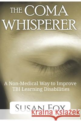 The Coma Whisperer: The non-medical, self help, stress management book for women uses hypnosis to reduce stress and communicate with a lov Susan Fox 9781734680607 Susan Fox - książka