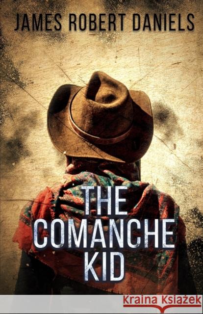 The Comanche Kid James Robert Daniels 9781952138942 Cutting Edge Books - książka