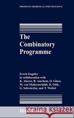 The Combinatory Programme E. Engeler Erwin Engeler 9780817638016 Birkhauser - książka