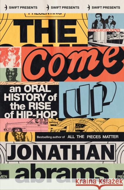 The Come Up: An Oral History of the Rise of Hip-Hop Jonathan Abrams 9781800752771 Swift Press - książka