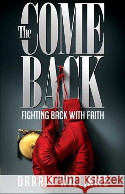 The Comeback: Fighting Back with Faith Darrin Williams 9780997992328 Cooke House Publishing - książka