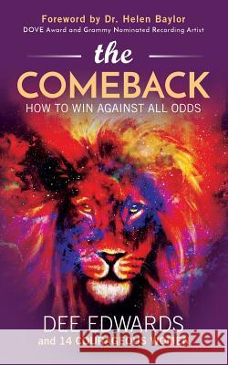 The Comeback: How to Win Against All Odds Dee Edwards 9781947054905 Purposely Created Publishing Group - książka