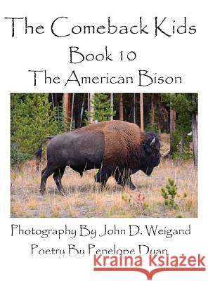 The Comeback Kids--Book 10--The American Bison Penelope Dyan John D. Weigand 9781614772088 Bellissima Publishing - książka