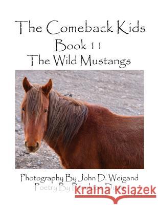 The Comeback Kids--Book 11--The Wild Mustangs John D. Weigand Penelope Dyan  9781614770787 Bellissima Publishing, LLC - książka